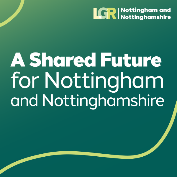 LGR: A Shared Future for Nottingham and Nottinghamshire